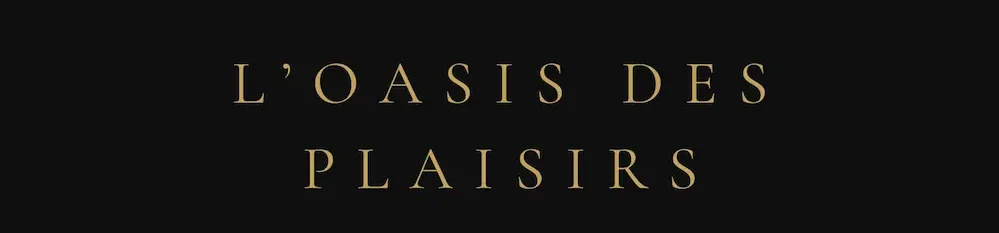 L'Oasis des Plaisirs